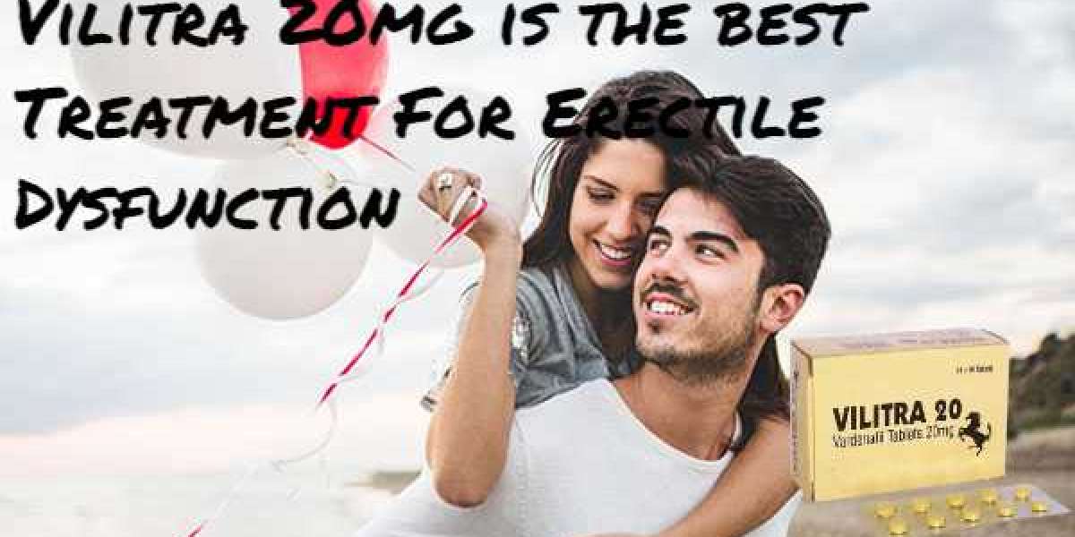 Vilitra 20mg is the best Treatment For Erectile Dysfunction