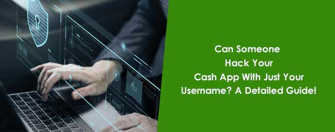 Can Someone Hack Your Cash App With Just Your Username? A Detailed Guide!