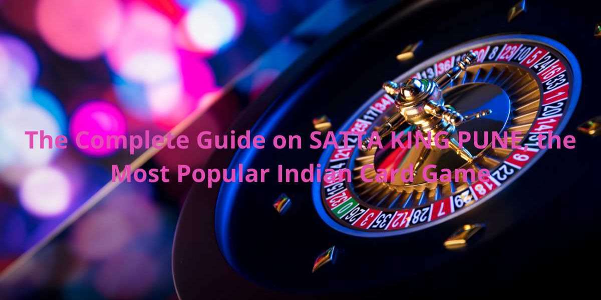 The Complete Guide on SATTA KING PUNE, the Most Popular Indian Card Game