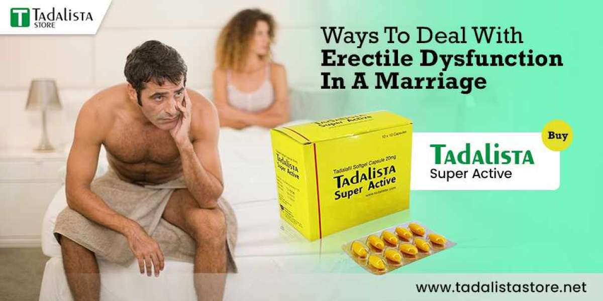 Tadalista Super Active 20 mg - Ways To Deal With Erectile Dysfunction In A Marriage