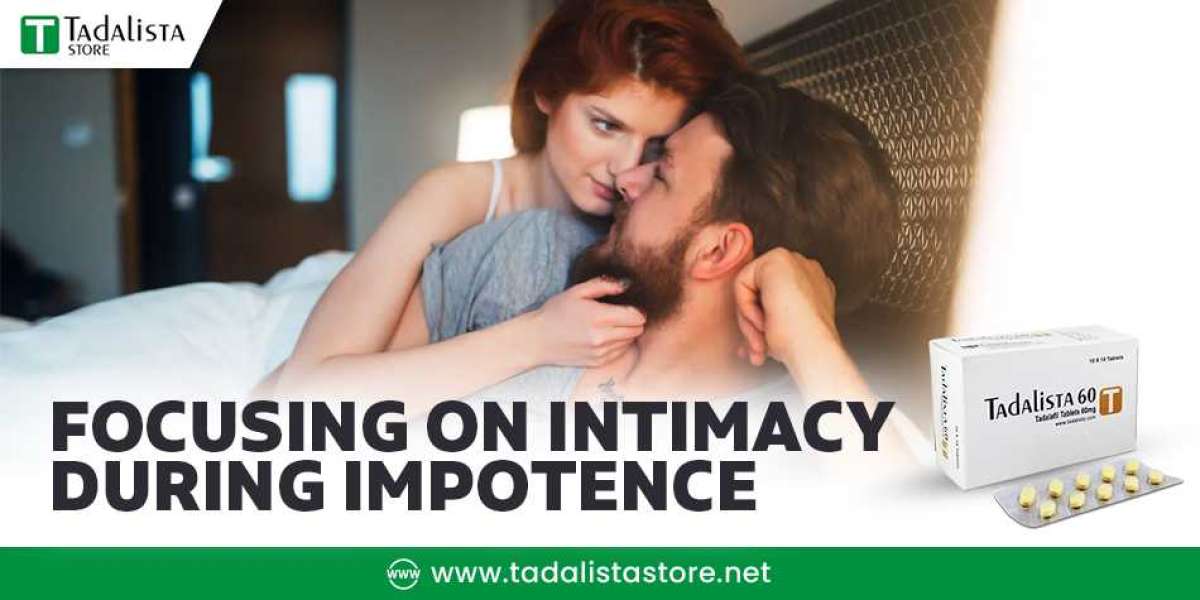 Tadalista 60 - Focusing On Intimacy During Impotence