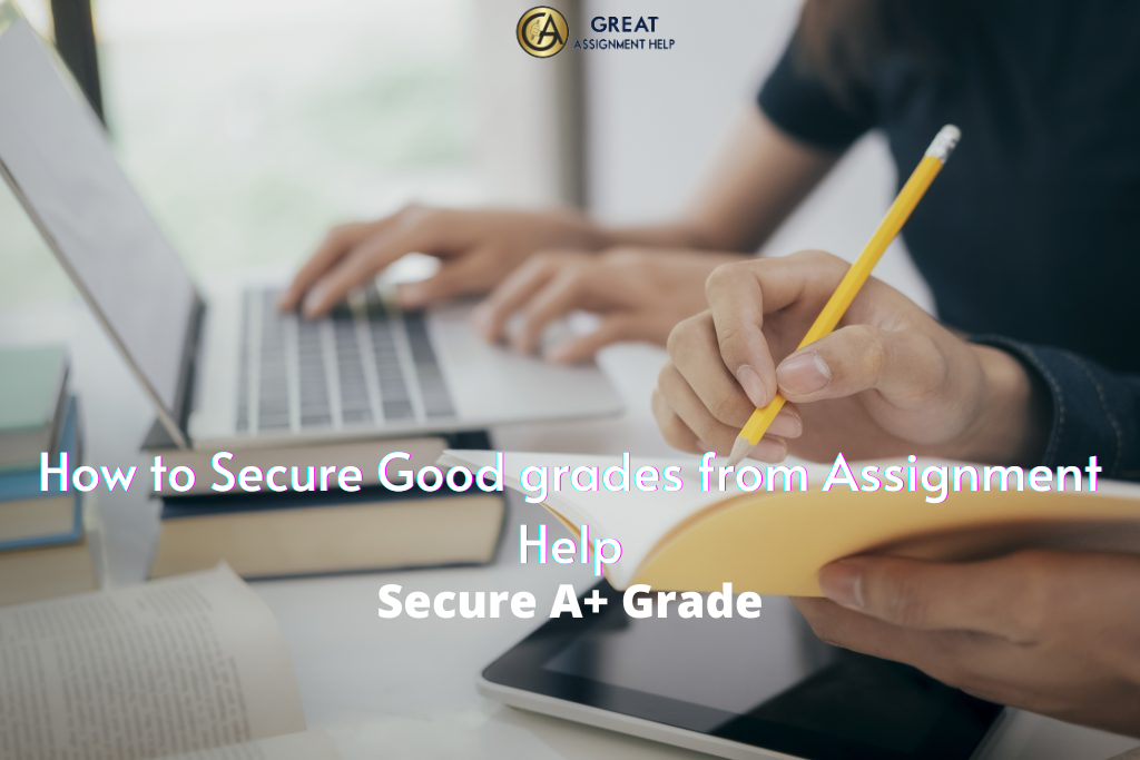 How to Secure Good grades from Assignment Help