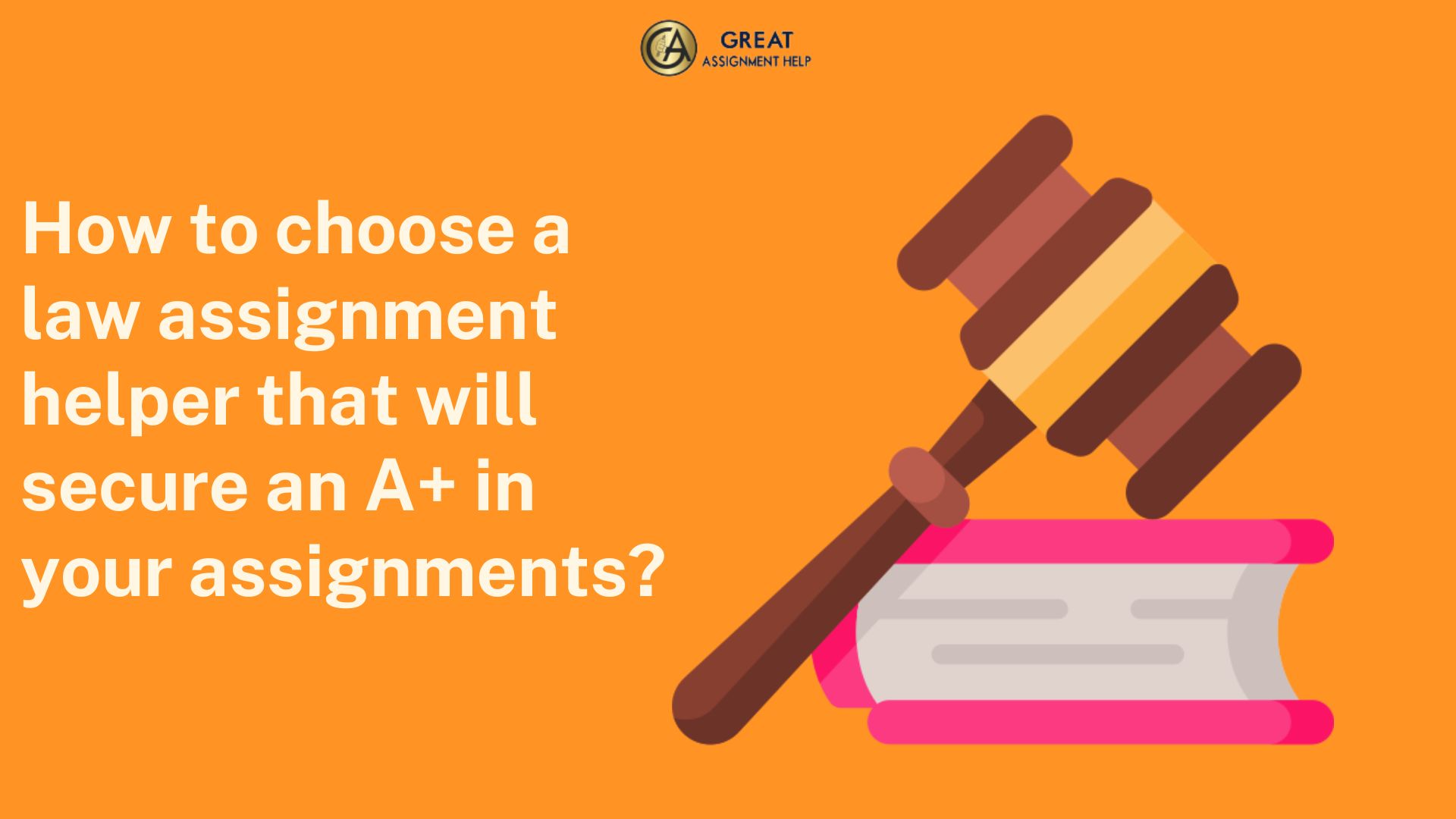 How to choose a law assignment helper that will secure an A+