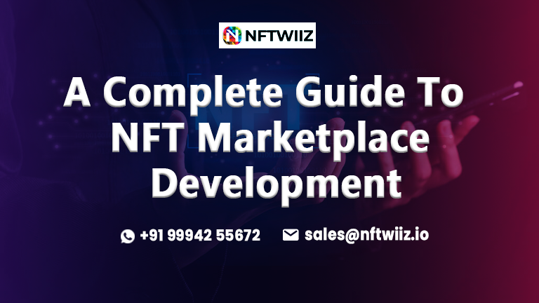 A Complete Guide To NFT Marketplace Development?