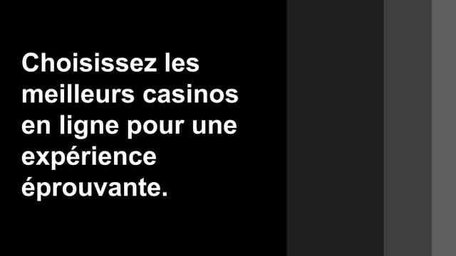 Choisissez les meilleurs casinos en ligne pour une expérience éprouva…