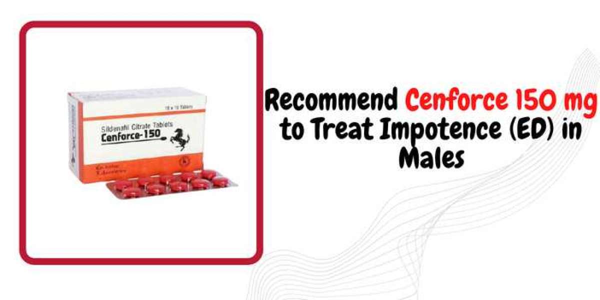 Recommend Cenforce 150 Mg to Treat Impotence (ED)