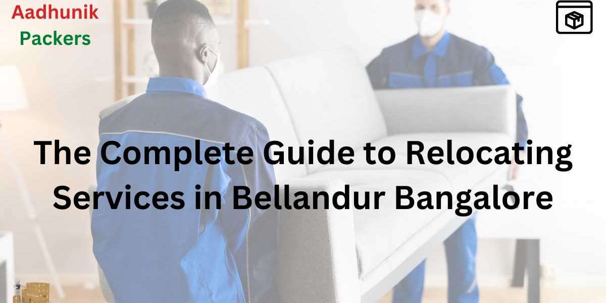 The Complete Guide to Relocating Services in Bellandur Bangalore