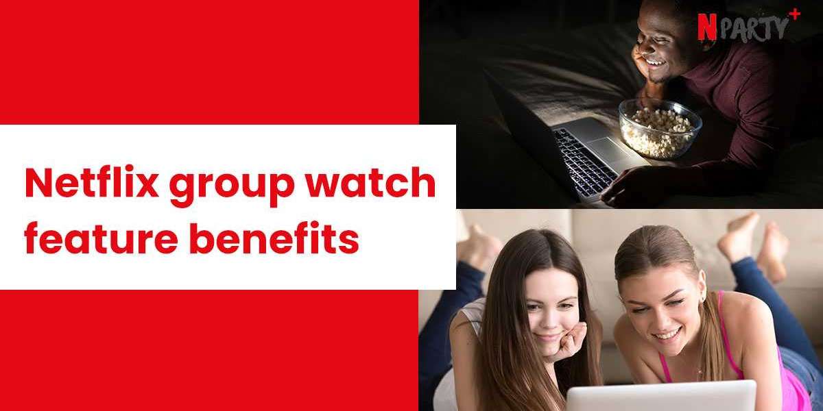 How to Create Netflix Group Watch Party and Benefits