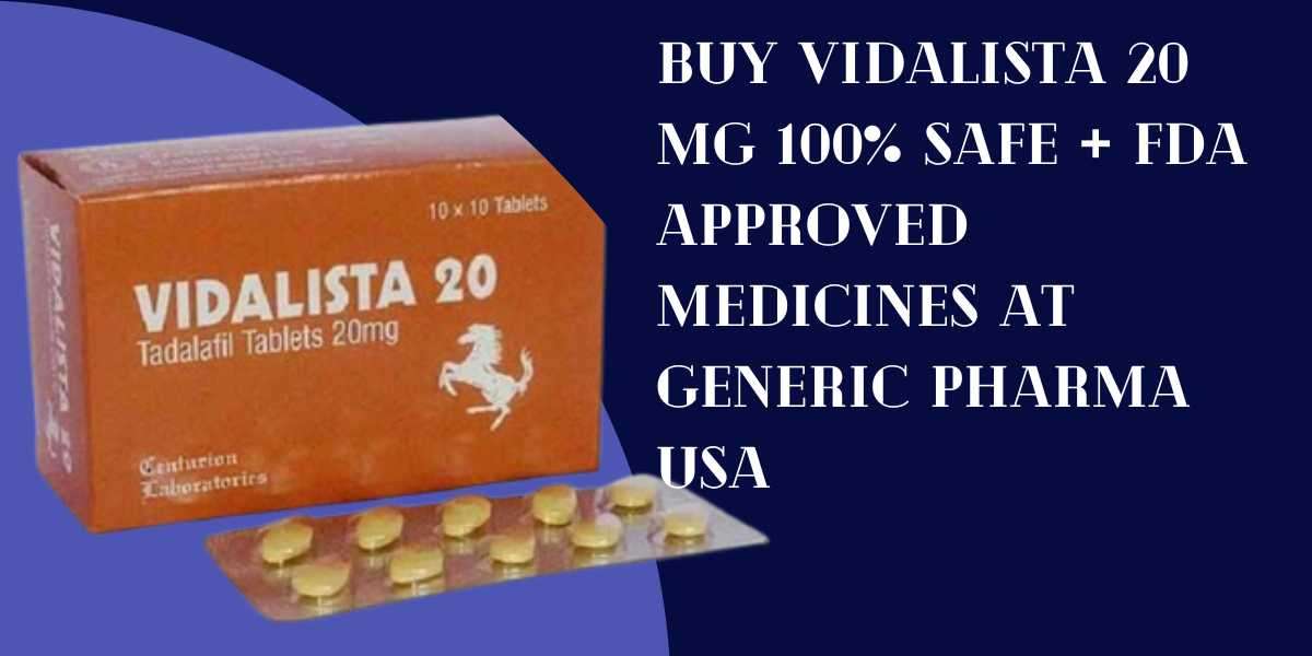 Buy Vidalista 20 Mg 100% Safe + FDA Approved Medicines at Generic Pharma USA