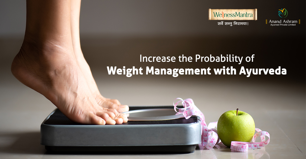 Increase the Probability of Weight Management with Ayurveda
