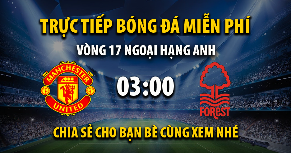 Trực tiếp Man Utd vs Nottingham vào lúc 03:00, ngày 28/12/2022 - Xoilacz.net