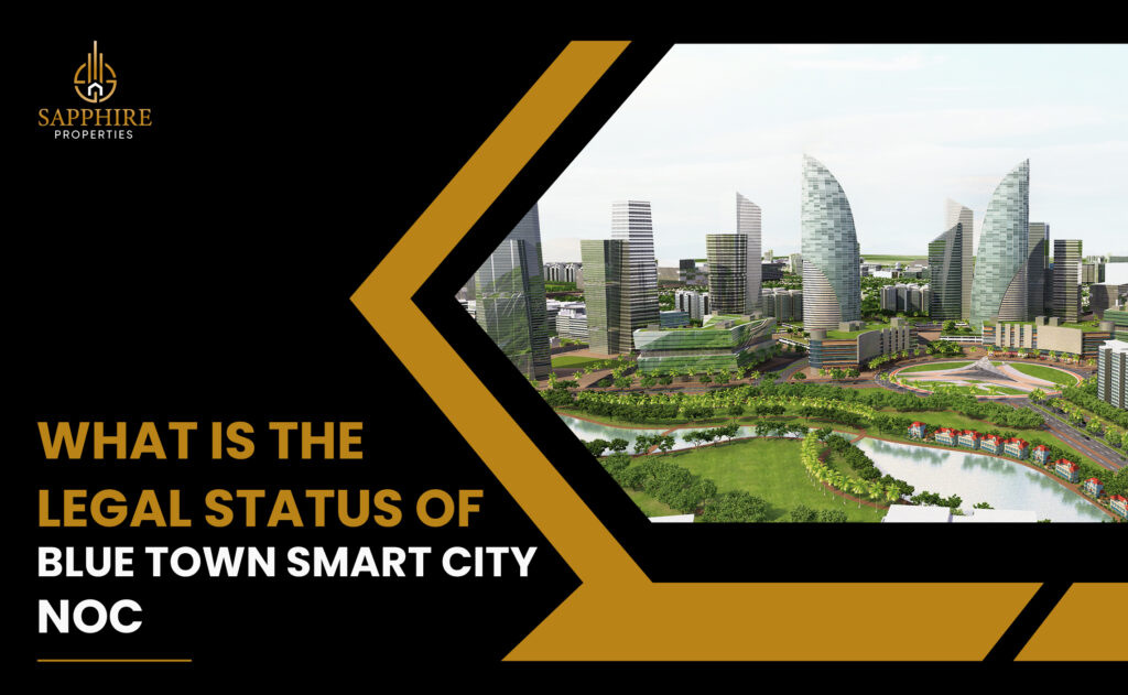 What Is the Legal Status of Blue Town Smart City NOC? - SapphireProperties