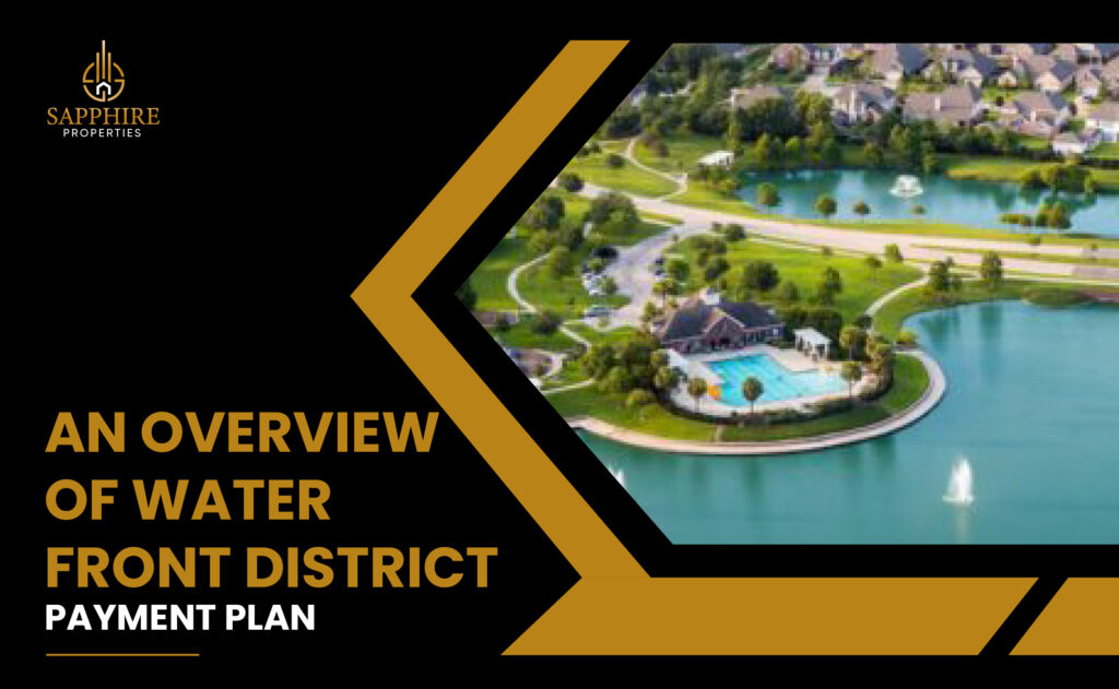 An Overview of the Waterfront District Payment Plan - SapphireProperties