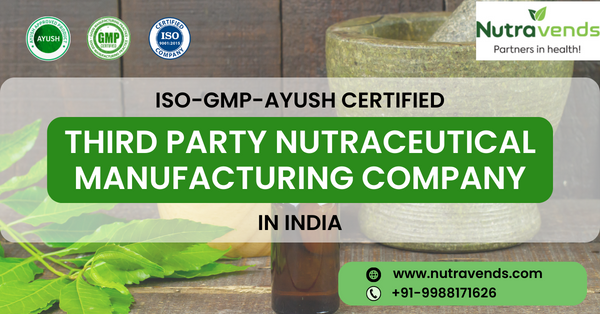 AYUSH Approved Third Party Nutraceutical Manufacturers in India