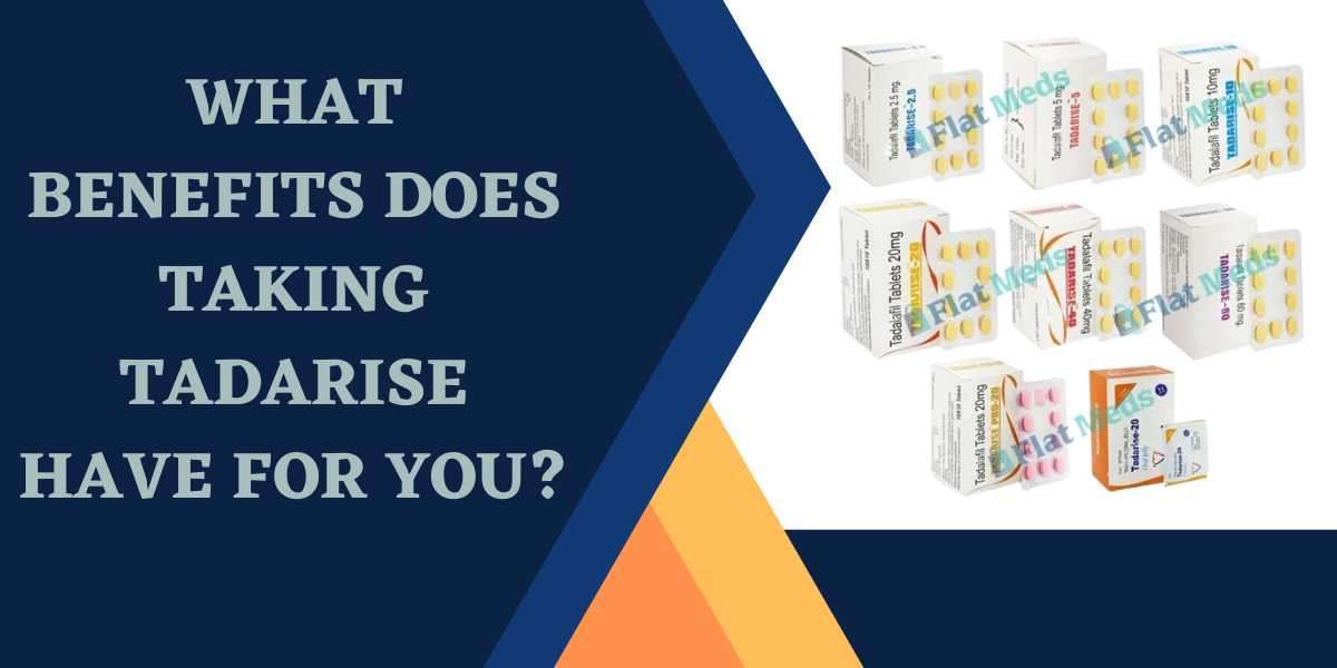 What Benefits Does Taking Tadarise Have For You?
