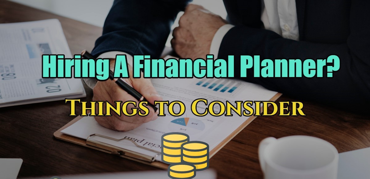 Things to Consider Before Hiring a Financial Planner