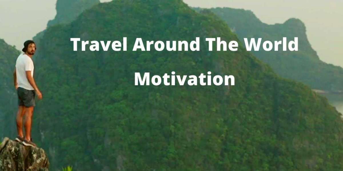 8 Reasons to Love Travel | What Motivates You to Travel