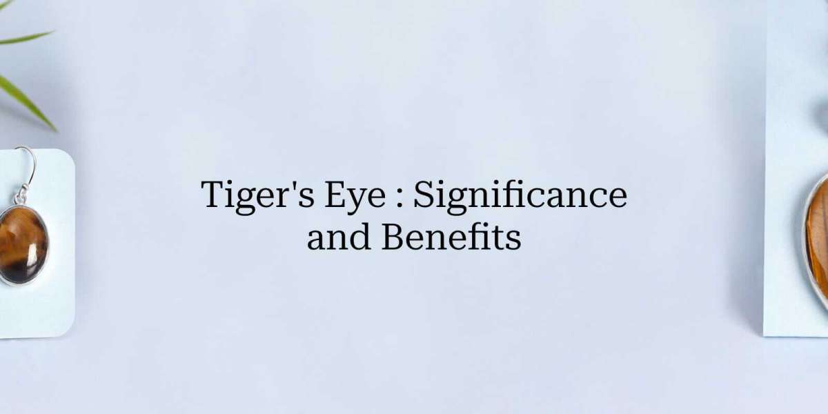 Tiger's Eye Gemstone: Significance and Benefits