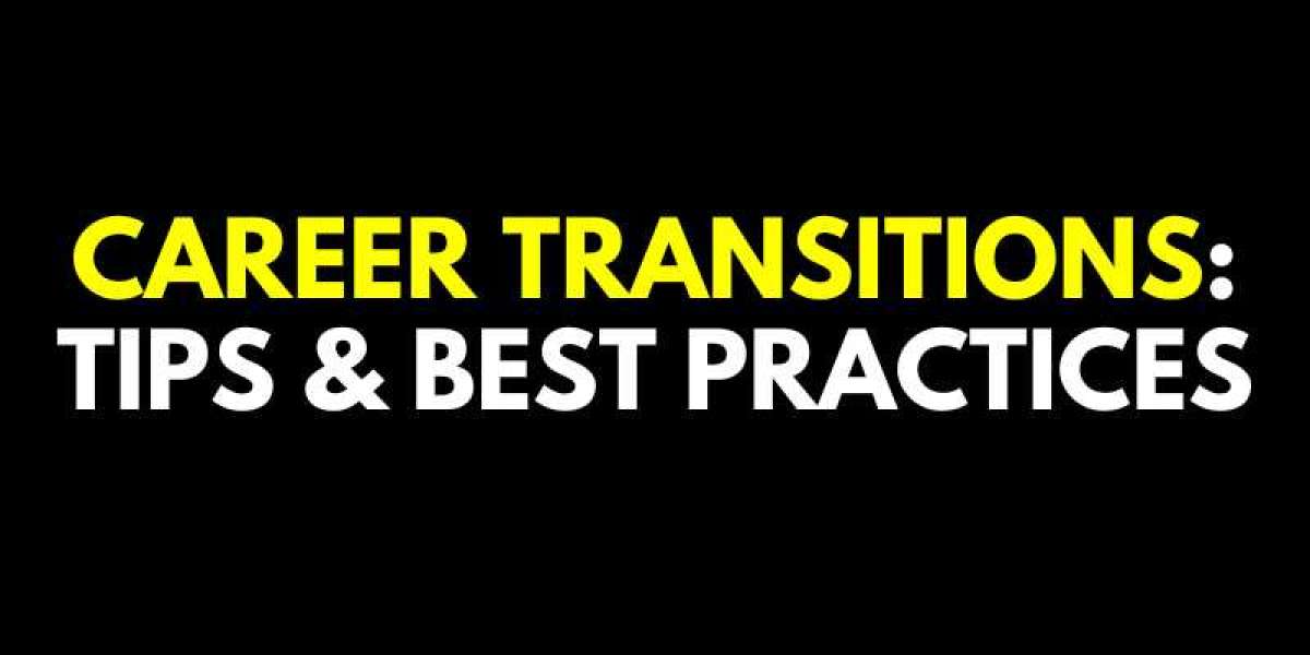 Career Transitions: Tips & Best Practices