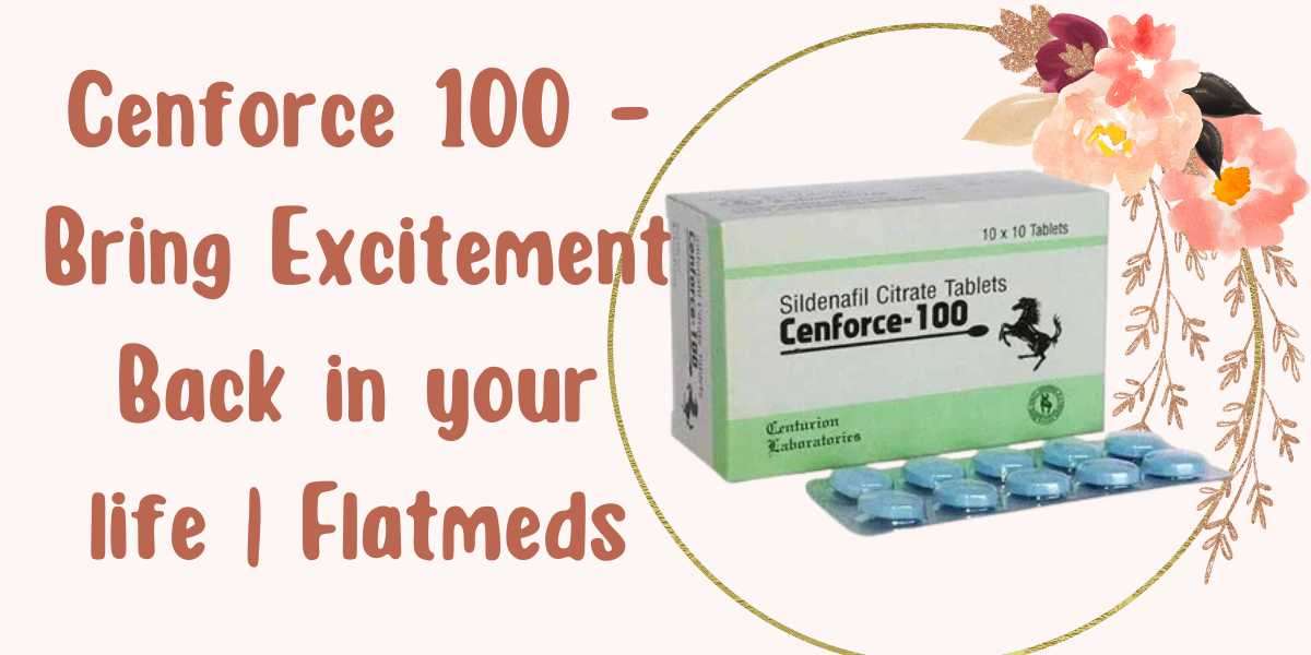 Cenforce 100 – Bring Excitement Back in your life | Flatmeds