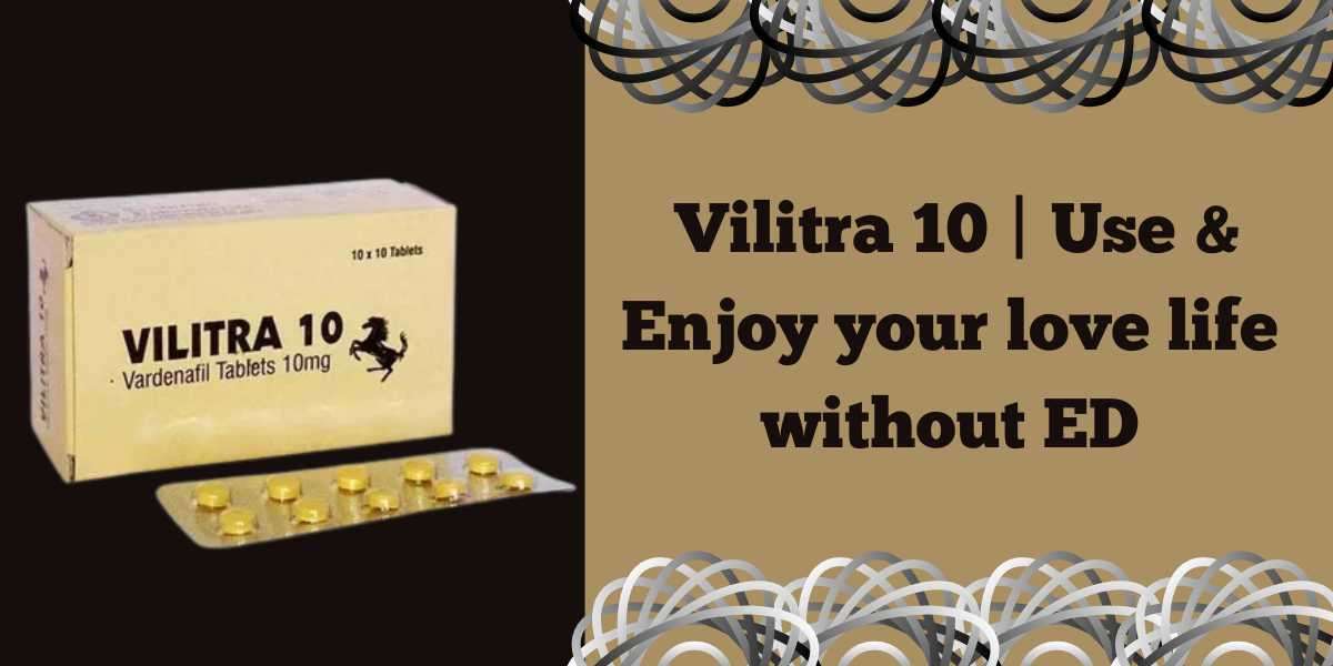 Vilitra 10 | Use & Enjoy your love life without ED