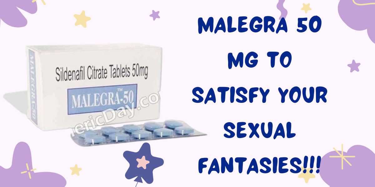 Malegra 50 Mg To Satisfy Your Sexual Fantasies!!!