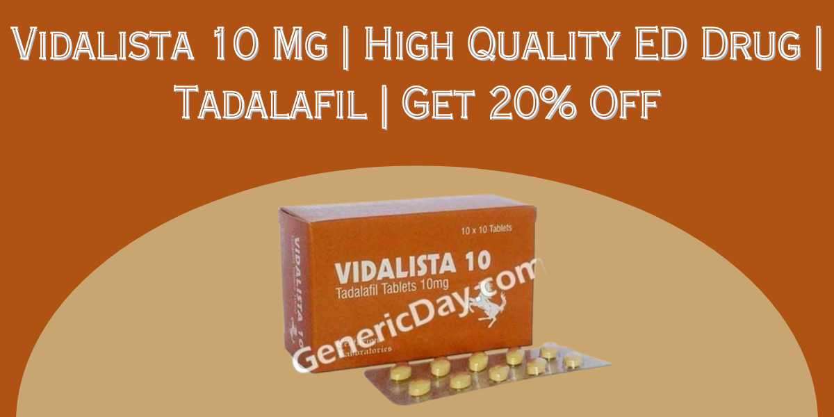 Vidalista 10 Mg | High Quality ED Drug | Tadalafil | Get 20% Off