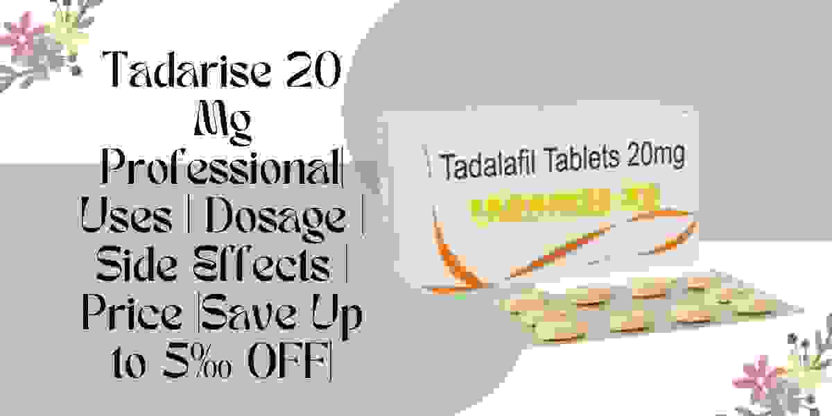 Tadarise 20 Mg Professional| Uses | Dosage | Side Effects | Price |Save Up to 5% OFF|
