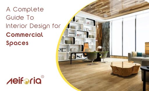 A Complete Guide To Interior Design for Commercial Spaces