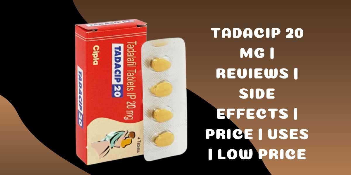 Tadacip 20 Mg | Reviews | Side Effects | Price | Uses | Low Price