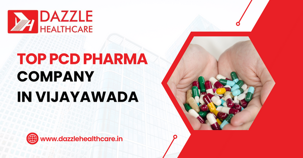 Top #1 PCD Pharma Franchise Company in Vijayawada | Dazzle Healthcare