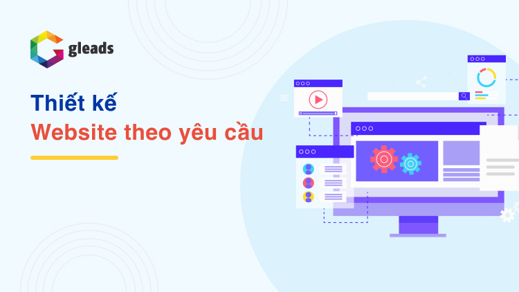 Thiết Kế Website Theo Yêu Cầu Tích Hợp API, CMS, CRM Và ERP - Gleads