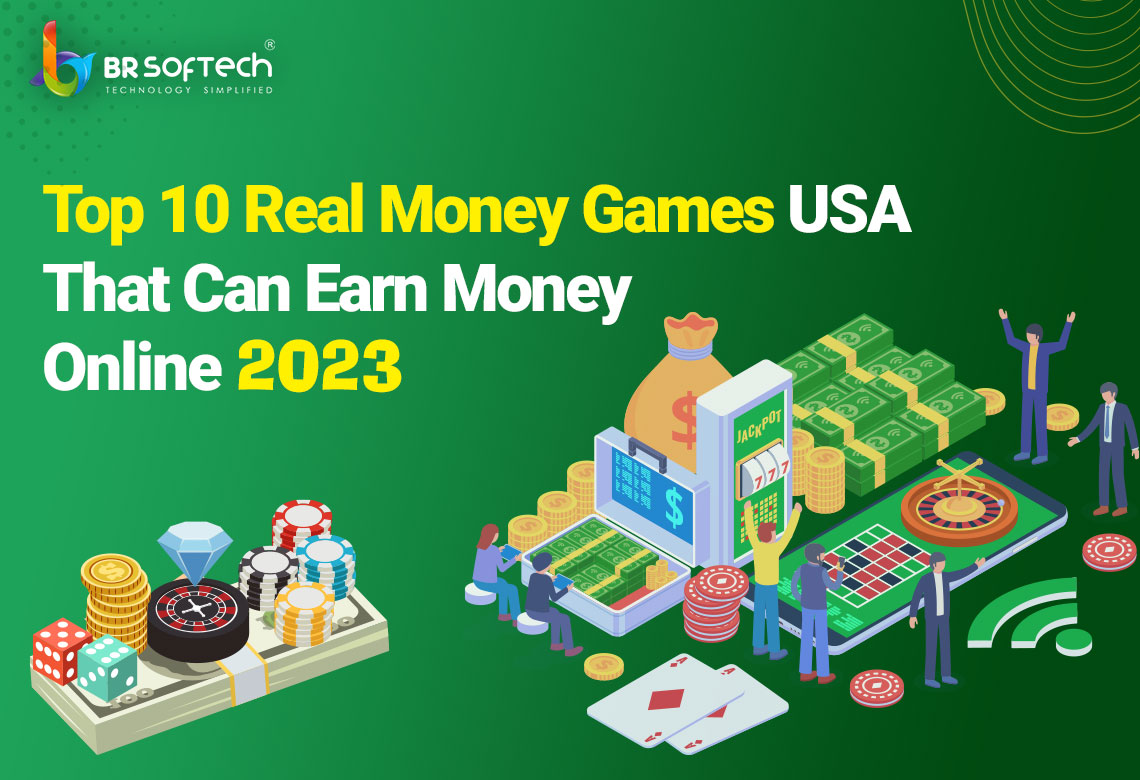 Top 10 Real Money Games USA That Can Earn Money Online 2023 - BR Softech
