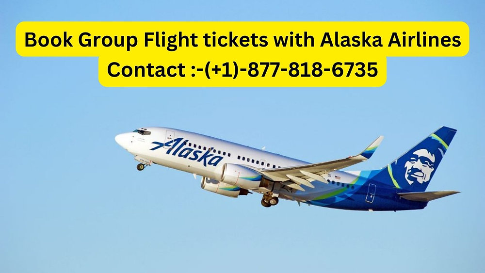 How to Book Group Travel Tickets on Alaska Airlines?