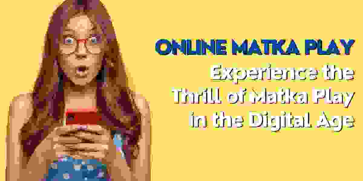 Online Matka Play: Experience the Thrill of Matka Play in the Digital Age