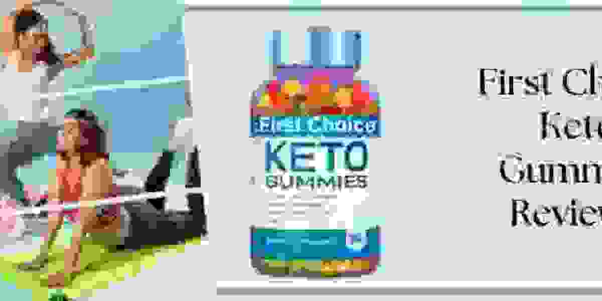 First Choice Keto Gummies Reviews – Lose Weight Instantly !