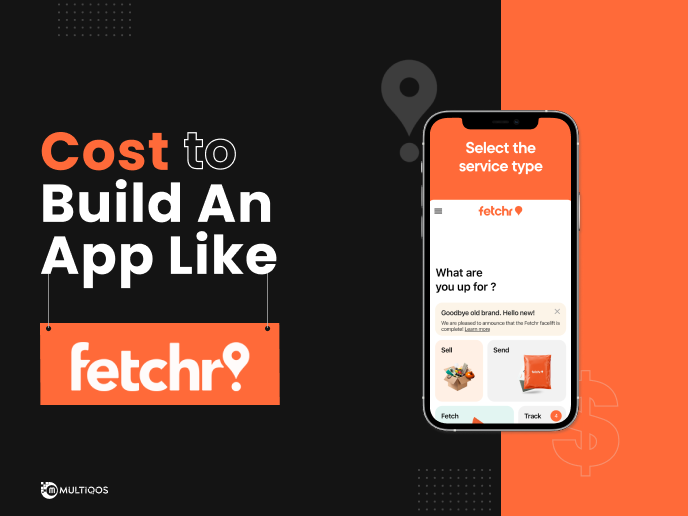 How Much Does It Cost To Develop An App Like Fetchr 2023?