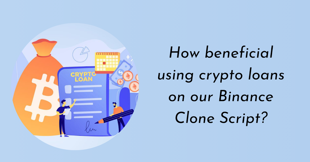 How beneficial using crypto loans on our Binance Clone Script?