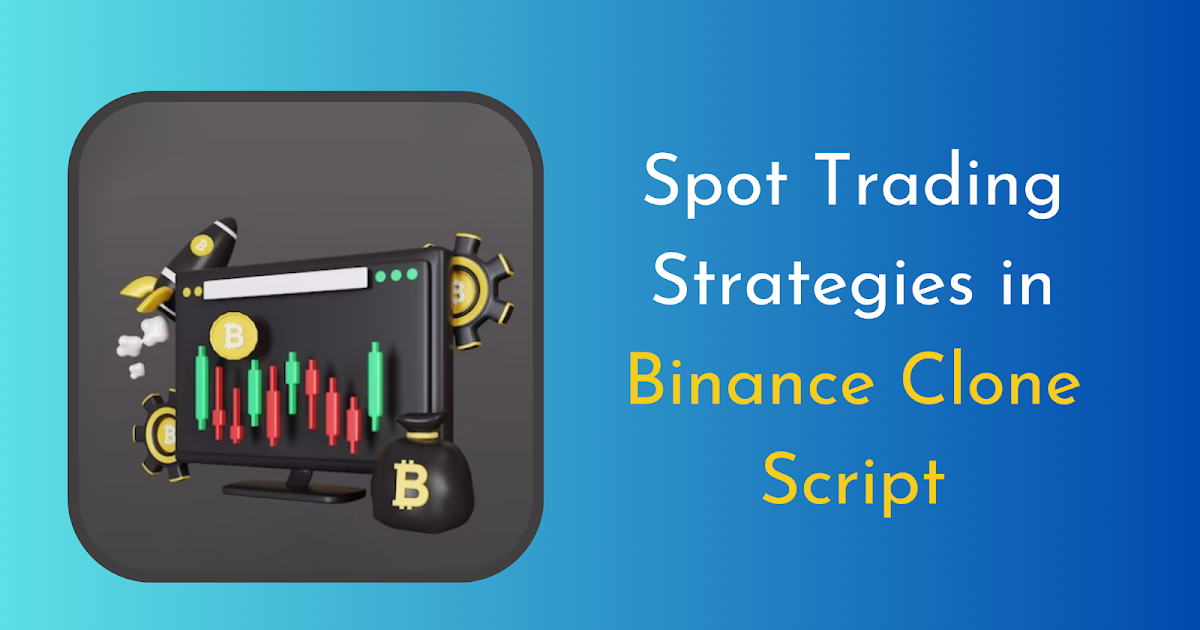 Maximizing Profits in Crypto Using Spot Trading Strategies in Binance Exchange Script