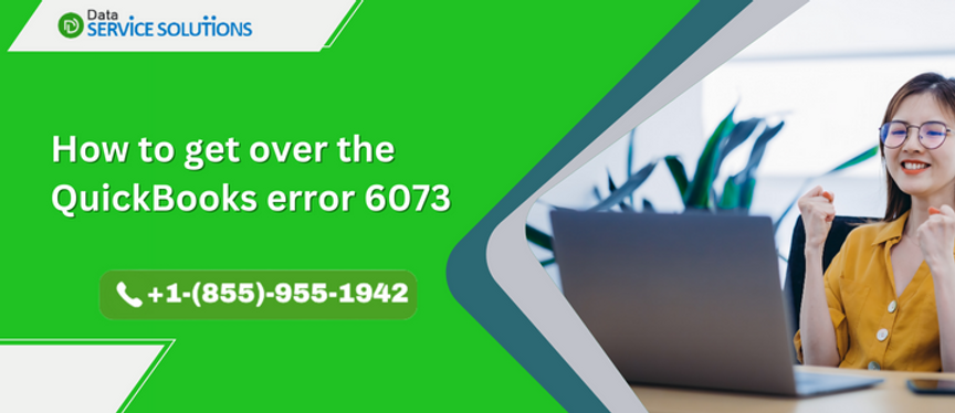 Easily get over from the QuickBooks error 6073