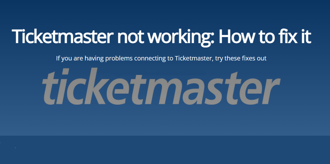 How to Fix Ticketmaster Not Working Issues?
