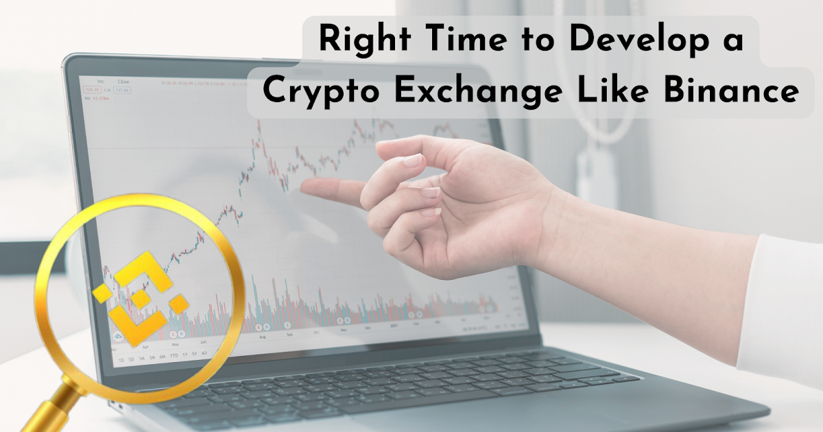 Is Now the Right Time to Develop a Crypto Exchange Like Binance?