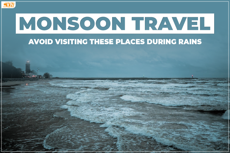 Destinations to Avoid Traveling During Monsoon in India