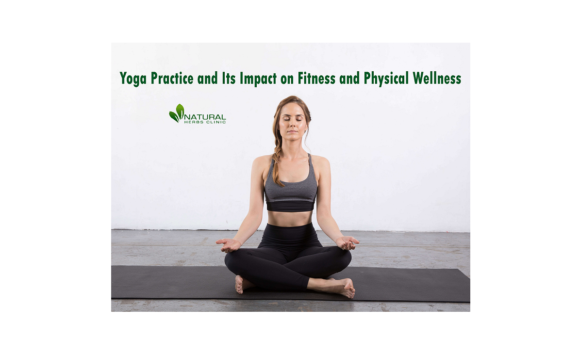 Yoga Practice and Its Impact on Fitness and Physical Wellness