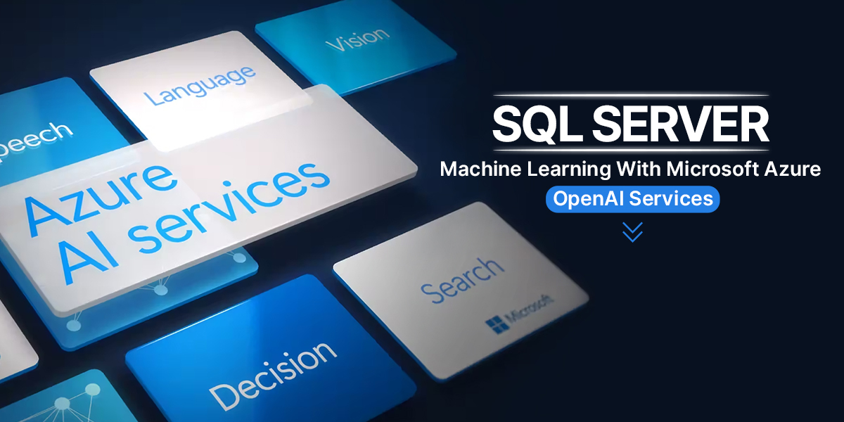 Benefits of SQL Server Machine Learning With MS Azure OpenAI Services