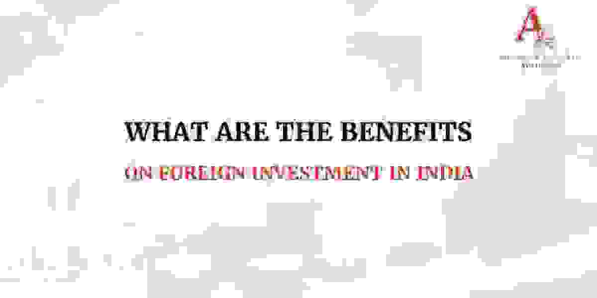 Benefits of Foreign Direct Investment in India