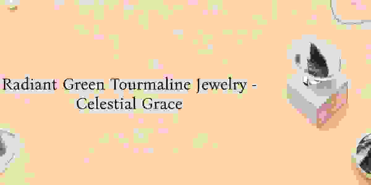 Celestial Glow: Green Tourmaline Quartz Jewelry that Radiates Grace