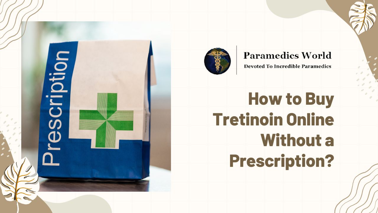 How to Buy Tretinoin Online Without a Prescription?