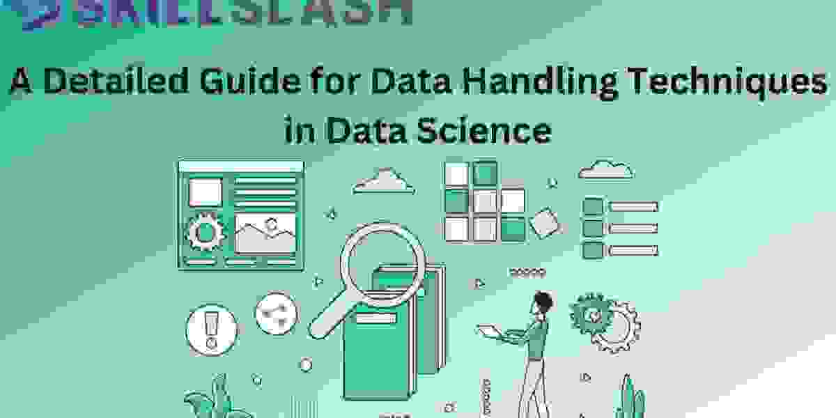 A Detailed Guide for Data Handling Techniques in Data Science