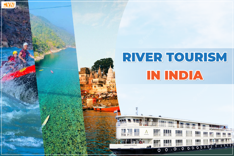 Exploring River Tourism: India's Hidden Waterway Treasures